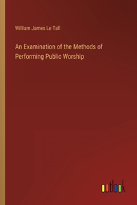 An Examination of the Methods of Performing Public Worship