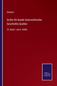 Archiv für Kunde österreichischer Geschichts-Quellen
