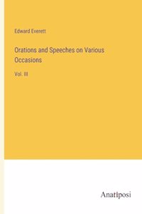 Orations and Speeches on Various Occasions