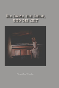 Dame, die Liebe, und die Zeit