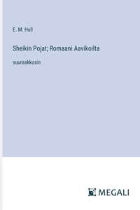 Sheikin Pojat; Romaani Aavikoilta