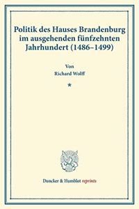 Politik Des Hauses Brandenburg Im Ausgehenden Funfzehnten Jahrhundert (1486-1499)