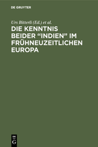 Kenntnis beider "Indien" im frühneuzeitlichen Europa: Akten Der Zweiten Sektion Des 37. Deutschen Historikertages in Bamberg 1988