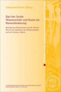 Karl Der Grosse. Wissenschaft Und Kunst ALS Herausforderung