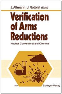 Verification of Arms Reductions: Nuclear, Conventional and Chemical