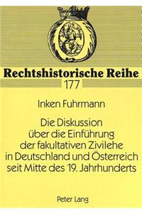 Die Diskussion ueber die Einfuehrung der fakultativen Zivilehe in Deutschland und Oesterreich seit Mitte des 19. Jahrhunderts