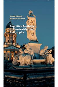 Cognitive Aesthetics in Classical German Philosophy