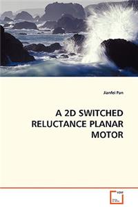 2D Switched Reluctance Planar Motor