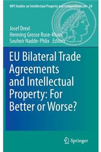 Eu Bilateral Trade Agreements and Intellectual Property: For Better or Worse?