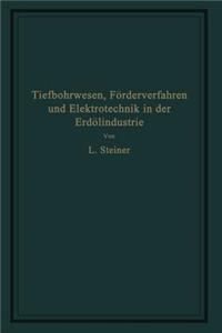 Tiefbohrwesen, Förderverfahren Und Elektrotechnik in Der Erdölindustrie