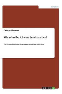 Wie schreibe ich eine Seminararbeit?