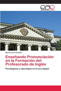 Enseñando Pronunciación en la Formación del Profesorado de Inglés