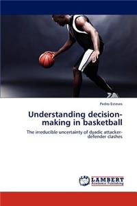 Understanding decision-making in basketball