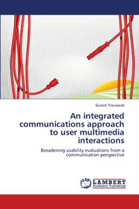 integrated communications approach to user multimedia interactions
