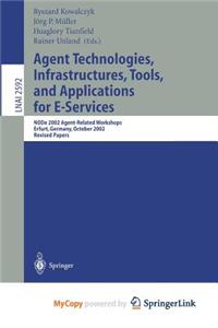 Agent Technologies, Infrastructures, Tools, and Applications for E-Services