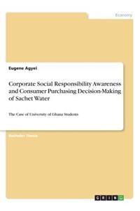 Corporate Social Responsibility Awareness and Consumer Purchasing Decision-Making of Sachet Water