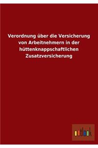 Verordnung Uber Die Versicherung Von Arbeitnehmern in Der Huttenknappschaftlichen Zusatzversicherung