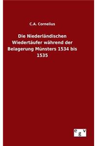 Niederländischen Wiedertäufer während der Belagerung Münsters 1534 bis 1535