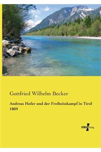 Andreas Hofer und der Freiheitskampf in Tirol 1809