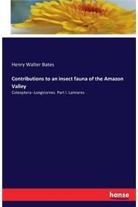 Contributions to an insect fauna of the Amazon Valley