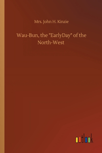 Wau-Bun, the EarlyDay of the North-West