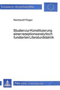 Studien Zur Konstituierung Einer Rezeptionsanalytisch Fundierten Literaturdidaktik