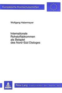 Internationale Rohstoffabkommen als Beispiel des Nord-Sued Dialoges