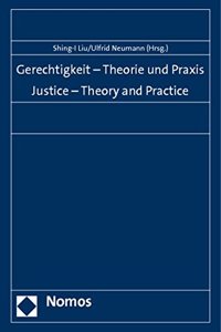 Gerechtigkeit - Theorie Und Praxis. Justice - Theory and Practice