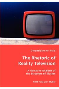 Rhetoric of Reality Television - A Narrative Analysis of the Structure of Illusion