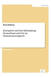 Korruption und ihre Bekämpfung - Deutschland und USA im Institutionenvergleich