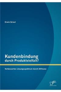 Kundenbindung durch Produktvielfalt? Verbessertes Lösungsspektrum durch Allfinanz