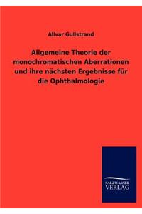 Allgemeine Theorie Der Monochromatischen Aberrationen Und Ihre N Chsten Ergebnisse Fur Die Ophthalmologie