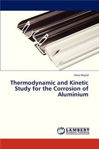 Thermodynamic and Kinetic Study for the Corrosion of Aluminium