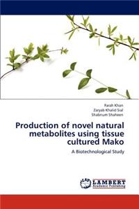 Production of Novel Natural Metabolites Using Tissue Cultured Mako