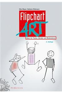 FlipchartArt: Ideen fur Trainer, Berater und Moderatoren: Ideen Fur Trainer, Berater Und Moderatoren