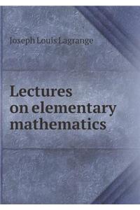 Lectures on Elementary Mathematics