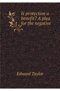 Is Protection a Benefit? a Plea for the Negative