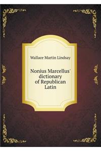 Nonius Marcellus' Dictionary of Republican Latin