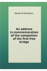 An Address in Commemoration of the Completion of the First Free Bridge