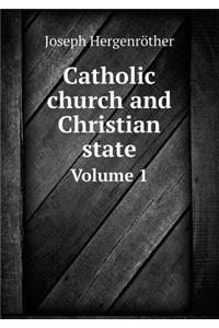 Catholic Church and Christian State Volume 1