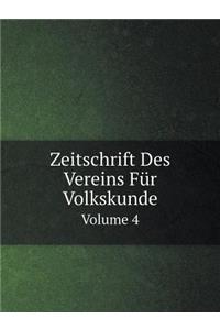 Zeitschrift Des Vereins Für Volkskunde Volume 4