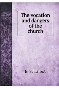 The Vocation and Dangers of the Church