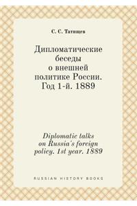 Diplomatic Talks on Russia's Foreign Policy. 1st Year. 1889