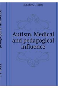 Autism. Medical and Pedagogical Influence