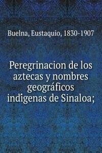 Peregrinacion de los aztecas y nombres geograficos indigenas de Sinaloa
