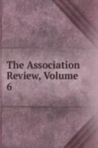 Association Review, Volume 6
