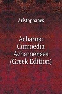 Acharns: Comoedia Acharnenses (Greek Edition)