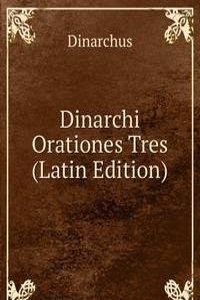 Dinarchi Orationes Tres (Latin Edition)