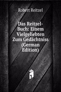 Das Reitzel-Buch: Einem Vielgeliebten Zum Gedachtniss (German Edition)