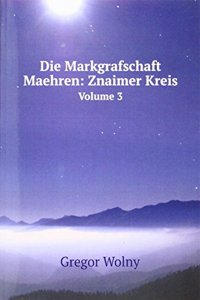 Die Markgrafschaft Maehren: Znaimer Kreis